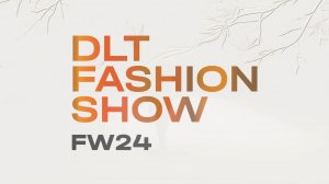 DLT Fashion Show FW24