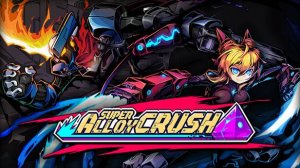 Super Alloy Crush - Официальный Тизер Трейлер