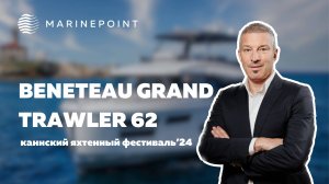 BENETEAU GRAND TRAWLER 62: Обзор яхты | MARINEPOINT
