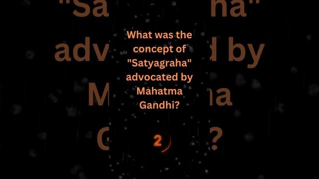 What was the concept of "Satyagraha" advocated by Mahatma Gandhi?