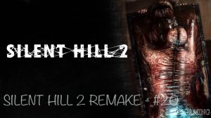 ИСТОРИЯ ПАПОЧКИ  - ♠️ SILENT HILL 2 REMAKE - #20