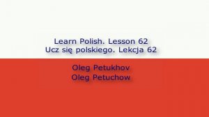 Learn Polish. Lesson 62. Asking questions 1. Ucz się polskiego. Lekcja Zadawanie pytań 1.