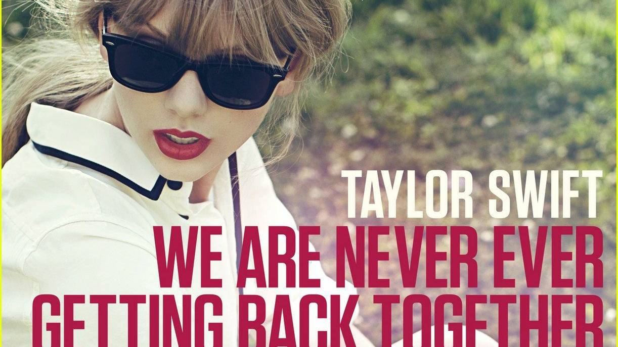 Taylor Swift — We Are Never Ever Getting Back Together