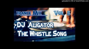 The Whistle Song - DJ Alligator Project