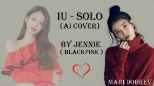 IU - SOLO (AI COVER) BY JENNIE(BLACKPINK)