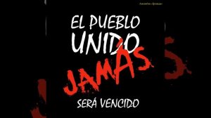 El Pueblo Unido Jamás Será Vencido