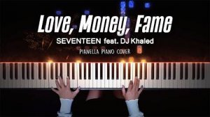 SEVENTEEN - LOVE, MONEY, FAME (feat. DJ Khaled) - Piano Cover by Pianella Piano