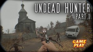 Undead Hunter Part I ✅ Хоррор & Шутер против Нежити / Закрытый ТЕСТ ✅ Дата выхода 2025 год