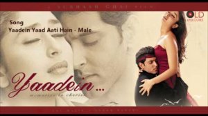 Yaadein Yaad Aati Hain   Yaadein2001  Male