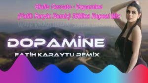 Giulio Cercato - Dopamine Fatih Karytu Remix 30Mins Repeat Mix