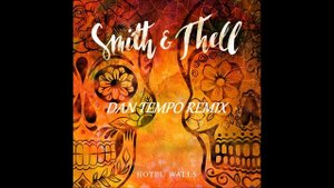 SMITH AND THELL   HOTEL WALLS   DAN TEMPO REMIX