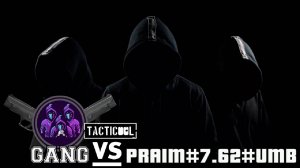 GANG vs PRAIM/7.62/UMB#Tacticool