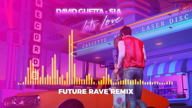 David Guetta & Sia - Lets Love (Future Rave Remix)