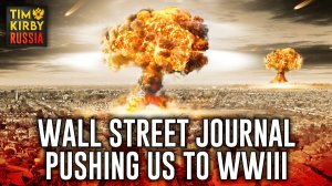 Wall Street Journal Pushing Us to WWIII