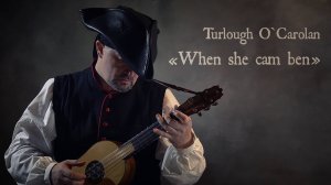 WHEN SHE CAM BEN (Turlough O'Carolan) - renaissance guitar