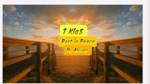 1 Klas Rest in Peace ft. Atures фан клип