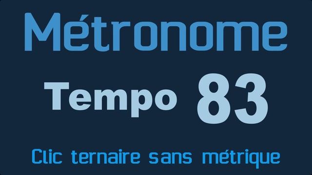 Métronome clic ternaire simple (sans métrique) tempo 83 смотреть онлайн