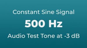 500 Hz Sound Audio Test Tone | 500 Hertz Sine Signal