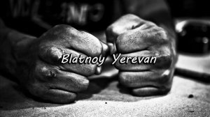 ♔ Blatnoy Yerevan ♔ - Can't be touched