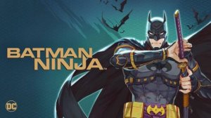 Бэтмен-ниндзя / Batman Ninja (озвучка Jaskier)