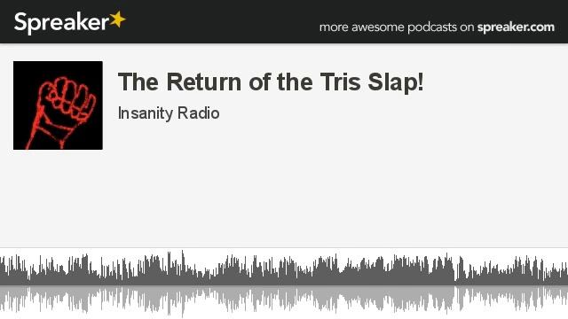 The Return of the Tris Slap! (made with Spreaker) смотреть онлайн