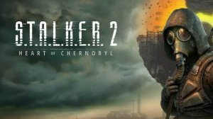 Прохождение  часть 2 S.T.A.L.K.E.R. 2: Heart of Chornobyl