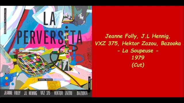 Jeanne Folly, J.L Hennig, VXZ 375, Hektor Zazou, Bazooka - La Soupeuse - 1979 (Cut) смотреть онлайн