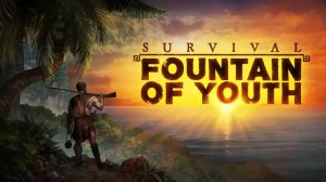 Survival: Fountain of Youth - Хардкорная выживалка за моряка 16-го века, выброшенного на берег!