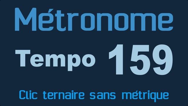 Métronome clic ternaire simple (sans métrique) tempo 159 смотреть онлайн