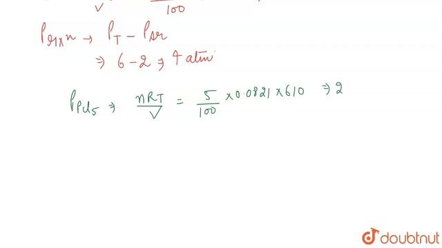 4.0 moles of argon and 5.0 moles of PCl_(5) are introduced into an evacuated flask of 100 litre ... смотреть онлайн