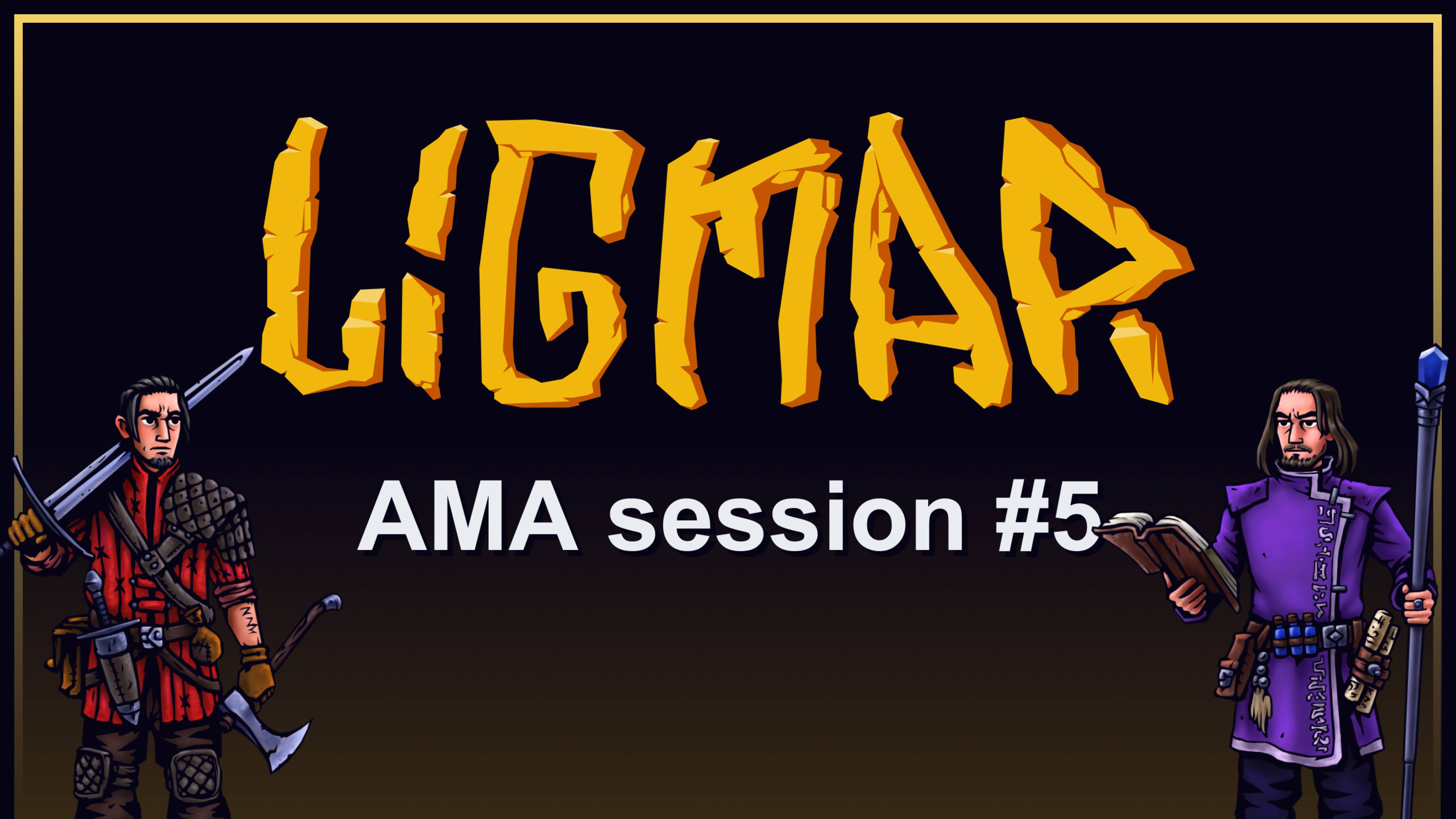 Ligmar - AMA session 5