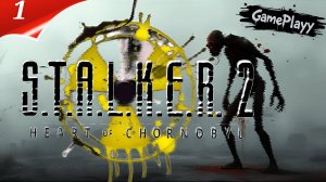 STALKER 2 Heart of Chornobyl - Выживание в Зоне - Прохождение 1 - Откройте все тайны Зоны