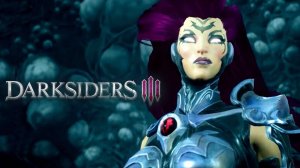 Dark Siders III \ Прохождение #1 \ Полностью на русском языке