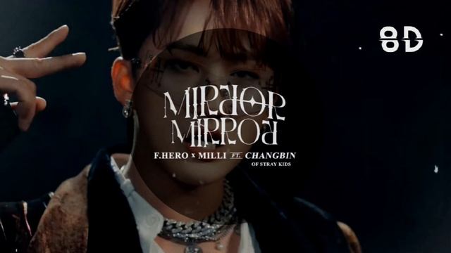 F.HERO x MILLI ft. Changbin - Mirror Mirror 8D AUDIO