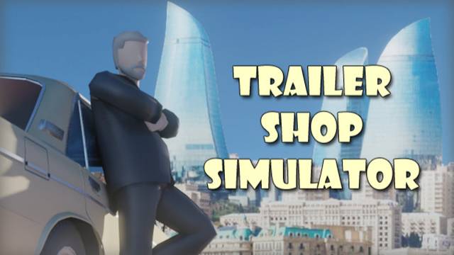 Негативная игра - Trailer Shop Simulator