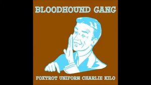 Bloodhound Gang - Foxtrot Uniform Charlie Kilo [With Lyrics]