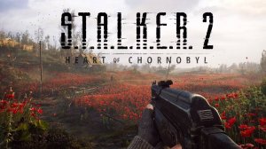 S.T.A.L.K.E.R. 2: Heart of Chornobyl Российский Стрим #3