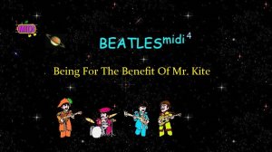 BEATLES | Being For The Benefit Of Mr Kite | midi 4.