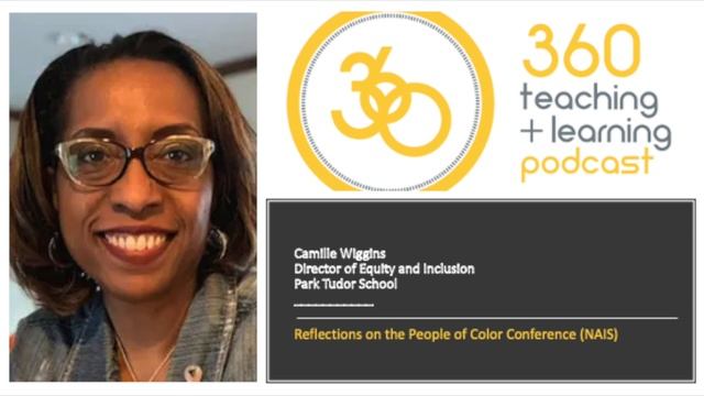 Reflections on the People of Color Conference (NAIS) - Camille Wiggins - 360 Podcast se04ep03 смотреть онлайн