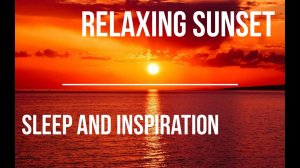 Relaxing Sunset Scenes with Background Music and Calm Ambience