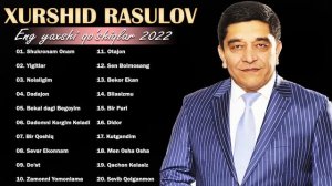 Xurshid Rasulov Barcha qo'shiqlari to'plami 2022 ||  хуршид расулов Барча кушиклари туплами 2022