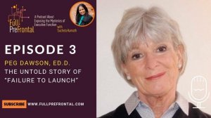 Full PreFrontal Podcast Episode 4 - Peg Dawson, Ed.D.