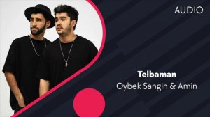 Amin Akbarov & Oybek Sangin - Telbaman | Амин Акбаров & Ойбек Сангин - Телбаман (AUDIO)