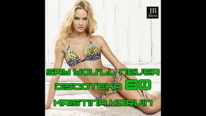 Kristina Korvin - Say You'll Never