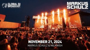 Markus Schulz – Global DJ Broadcast (21 November 2024) – Essentials + Milkwish guestmix