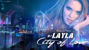 Dj Layla -  City Of Love (Official Single)