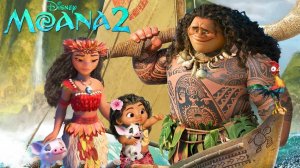 МОАНА 2 | Русский трейлер | MOANA 2