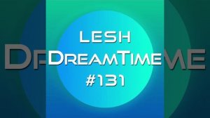 Lesh - DreamTiam Episode #131 (Melodic Progressive House)