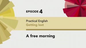 English File 4 edition Elementary PRACTICAL ENGLISH Episode 4 A free morning