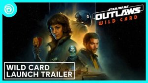 Star Wars Outlaws - Релизный трейлер дополнения Wild Card